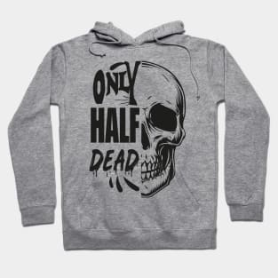 only half dead Hoodie